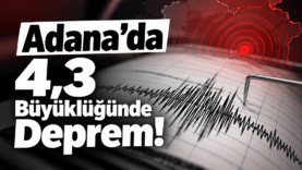 Adana’da 4,3 Büyüklüğünde Deprem