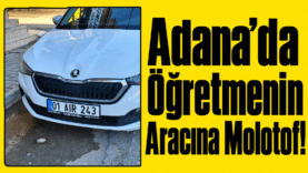 Adana’da Araca Molotof Saldırısı