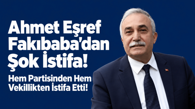 Ahmet Eşref Fakıbaba’dan Şok İstifa!