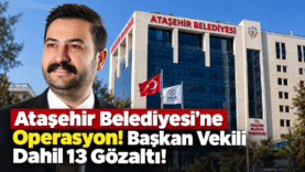 Ataşehir Belediyesi Operasyon Haberi