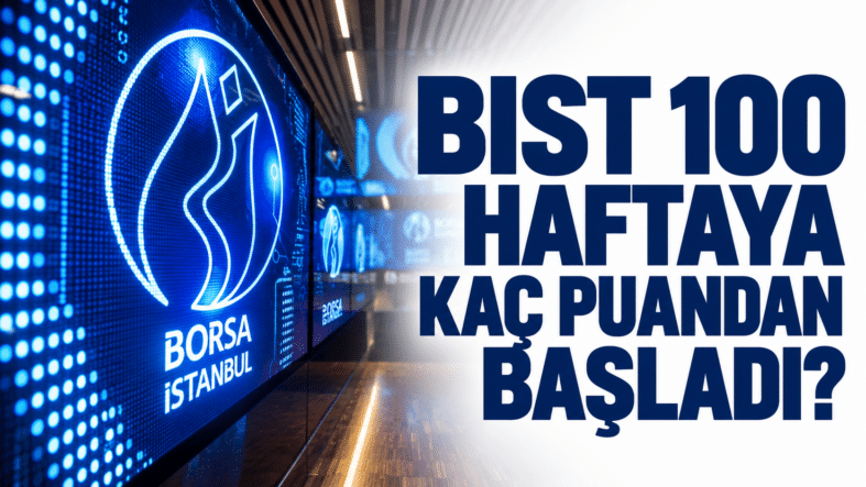 BIST 100 Haftaya Kaç Puandan Başladı_