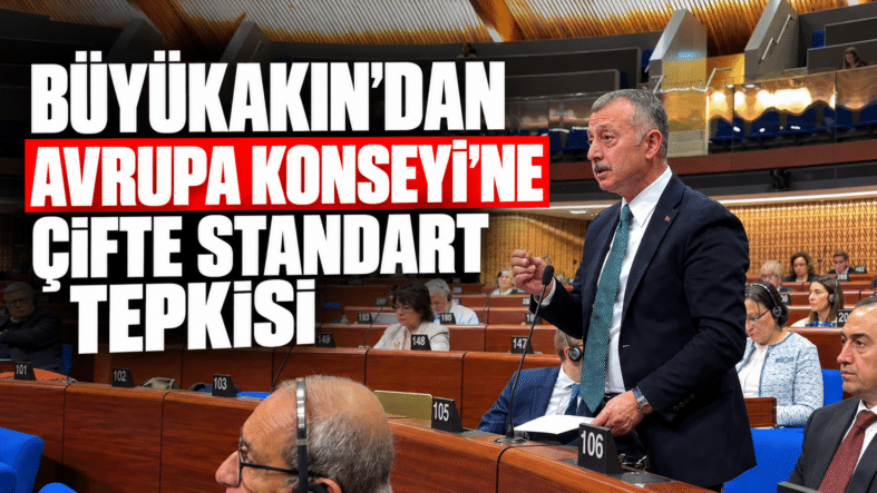 Büyükakın’dan Avrupa Konseyi’ne Tepki-2