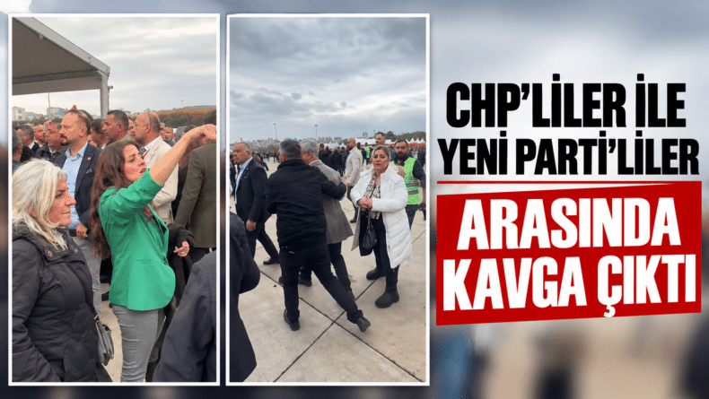 CHP’liler ile YENİ Parti’liler arasında kavga çıktı