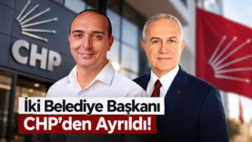 CHP’den Ayrılan İki Başkan