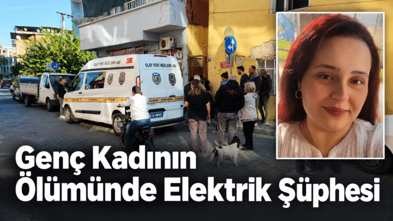 Elektrik Şüphesiyle Genç Kadın Ölümü