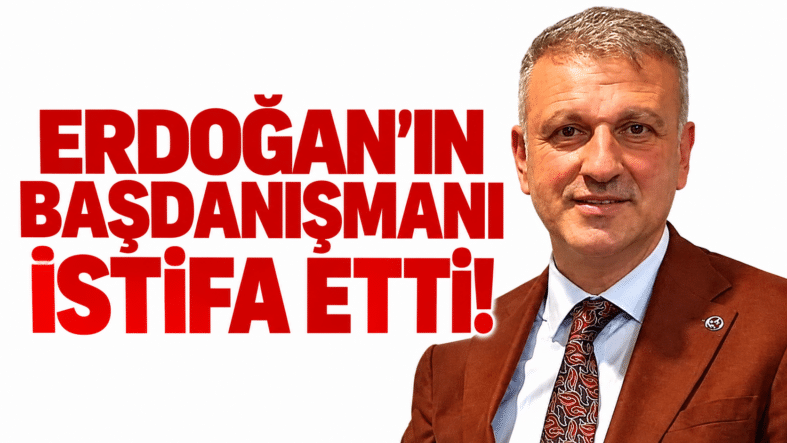 Erdoğan’ın Başdanışmanı İstifa Etti!