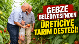 Gebze Belediyesi’nden Üreticiye Tarım Desteği