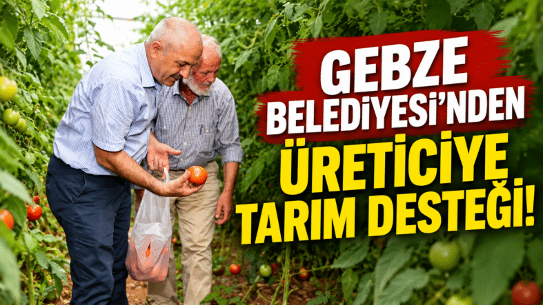 Gebze Belediyesi’nden Üreticiye Tarım Desteği