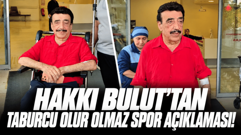 Hakkı Bulut’tan Taburcu Olur Olmaz Spor Açıklaması!