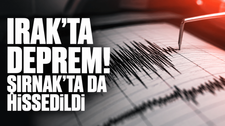 Irak’ta Deprem, Şırnak’ta Hissedildi