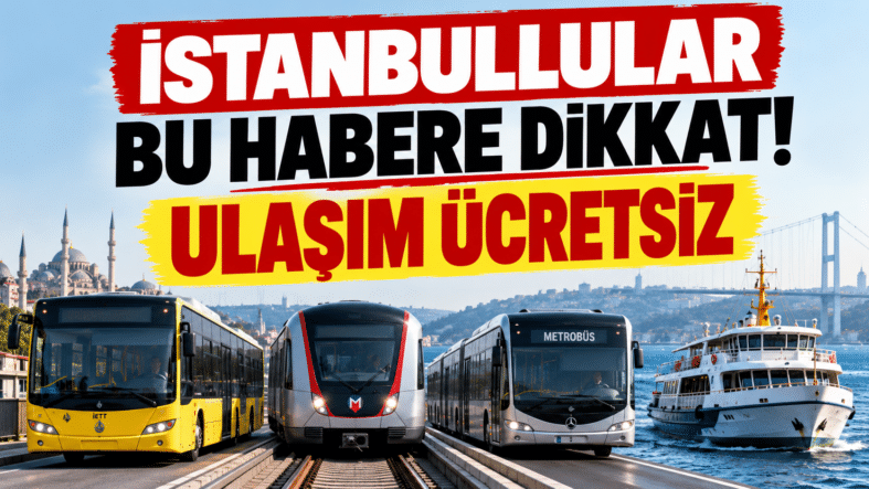İstanbul’da Ücretsiz Ulaşım Duyurusu