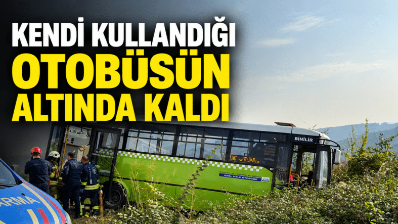 Kendi Otobüsünün Altında Kaldı