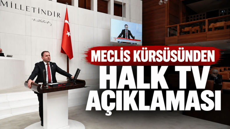 Meclis Kürsüsünden Halk TV Açıklaması