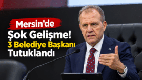 Mersin’de Şok Gelişme
