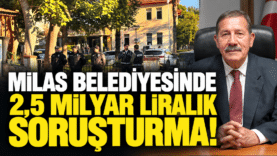 Milas Belediyesinde 2,5 Milyarlık Soruşturma
