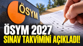 ÖSYM 2027 Sınav Takvimi Açıklandı
