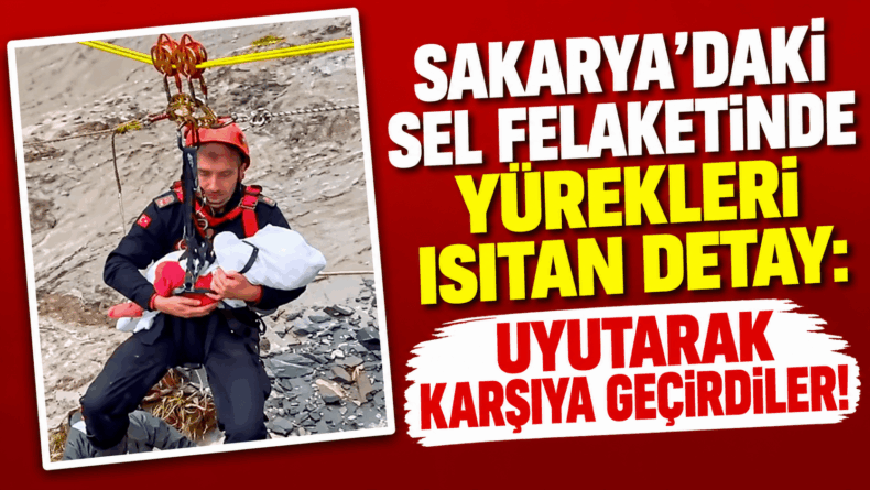 Sakarya’da Sel Kurtarmasında Duygulandıran Görüntü!