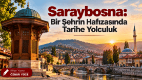 Saraybosna’da Tarihe Gün Batımı Yolculuğu