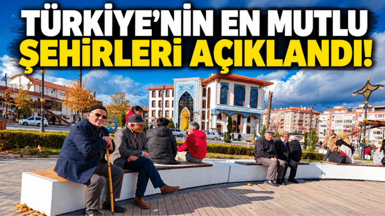 Türkiye’nin En Mutlu Şehirleri Açıklandı!