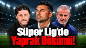 Süper Lig’de Yaprak Dökümü-2