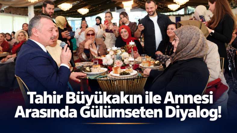 Tahir Büyükakın ve Annesinin Gülümseten Sohbeti