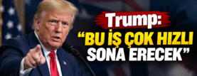 Trump_ Bu İş Çok Hızlı Sona Erecek