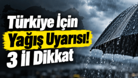 Türkiye İçin Yağış Uyarısı