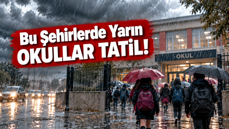 Bu Şehirlerde Yarın Okullar Tatil!