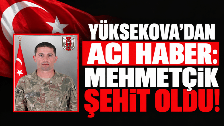 Yüksekova’dan Acı Haber_ Mehmetçik Şehit Oldu
