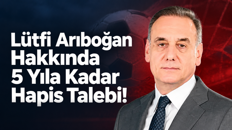 Lütfi Arıboğan Hakkında 5 Yıla Kadar Hapis Talebi!